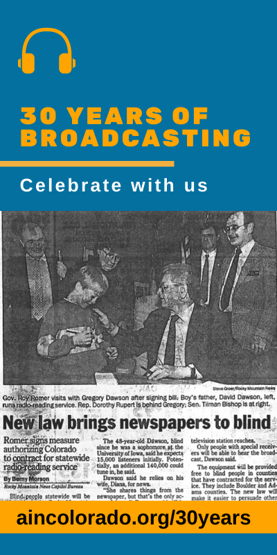 text says "30 years of broadcasting. celebrate with us: aincolorado.org/30years. Imagine includes a newspaper headline that says "New law brings newspapers to blind"