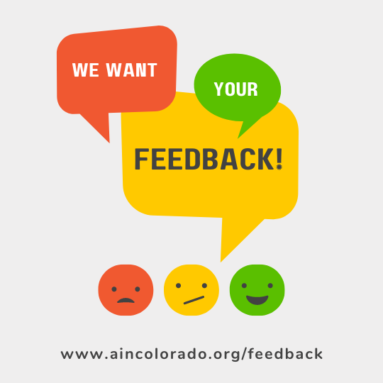 text says "we want your feedback, www.aincolorado.org/feedback"
