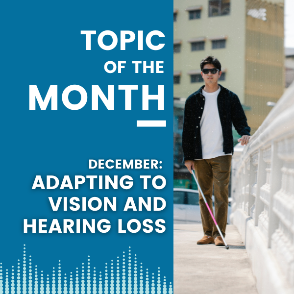 Topic of the month: December: Adapting to vision and hearing loss. Photo of man walking with white cane.