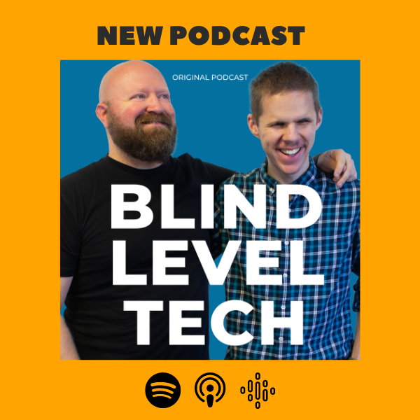 New podcast: Blind Level tech with Evan and Jonathan smiling spotify, apple and googel logos
